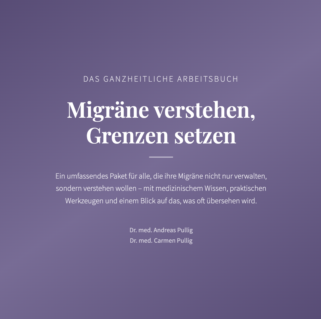 Migräne verstehen, Grenzen setzen – Ganzheitliches Arbeitsbuch von Dr. Andreas und Dr. Carmen Pullig